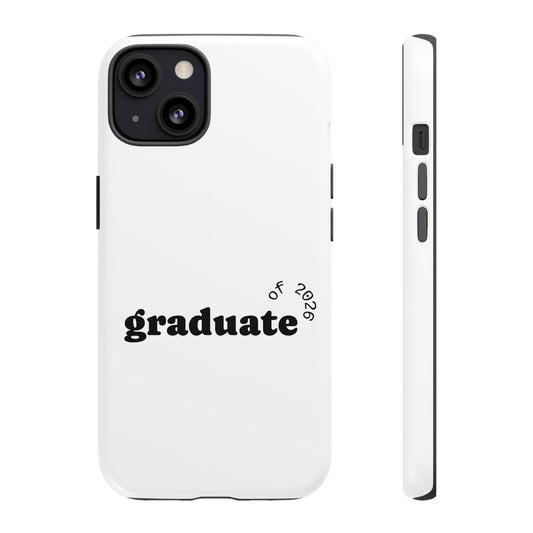 Graduate 2026 Phone Case — Minimalist 'graduate of 2026' Protective Tough Case