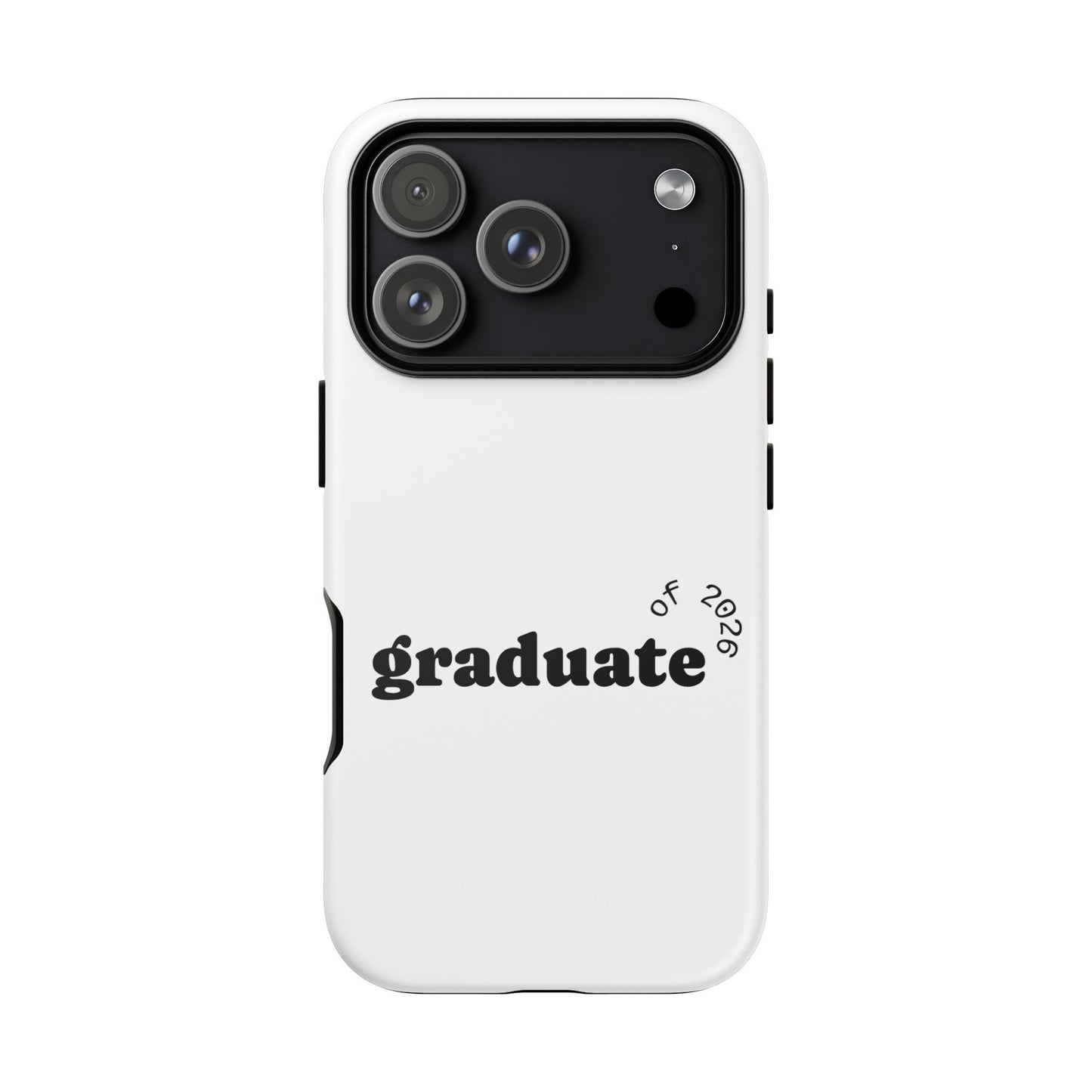 Graduate 2026 Phone Case — Minimalist 'graduate of 2026' Protective Tough Case