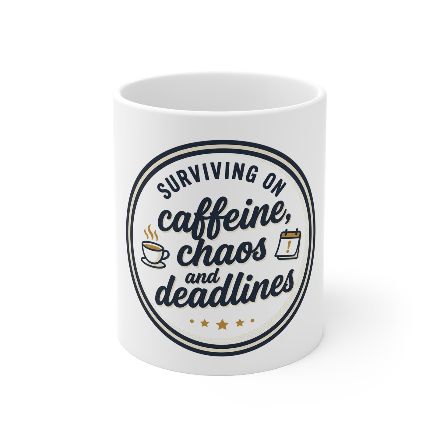 Surviving on Caffeine, Chaos & Deadlines Mug — Funny Coffee Cup for Busy Professionals
