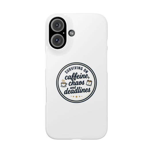 Phone Case — "Surviving on Caffeine, Chaos & Deadlines" Slim Snap Case