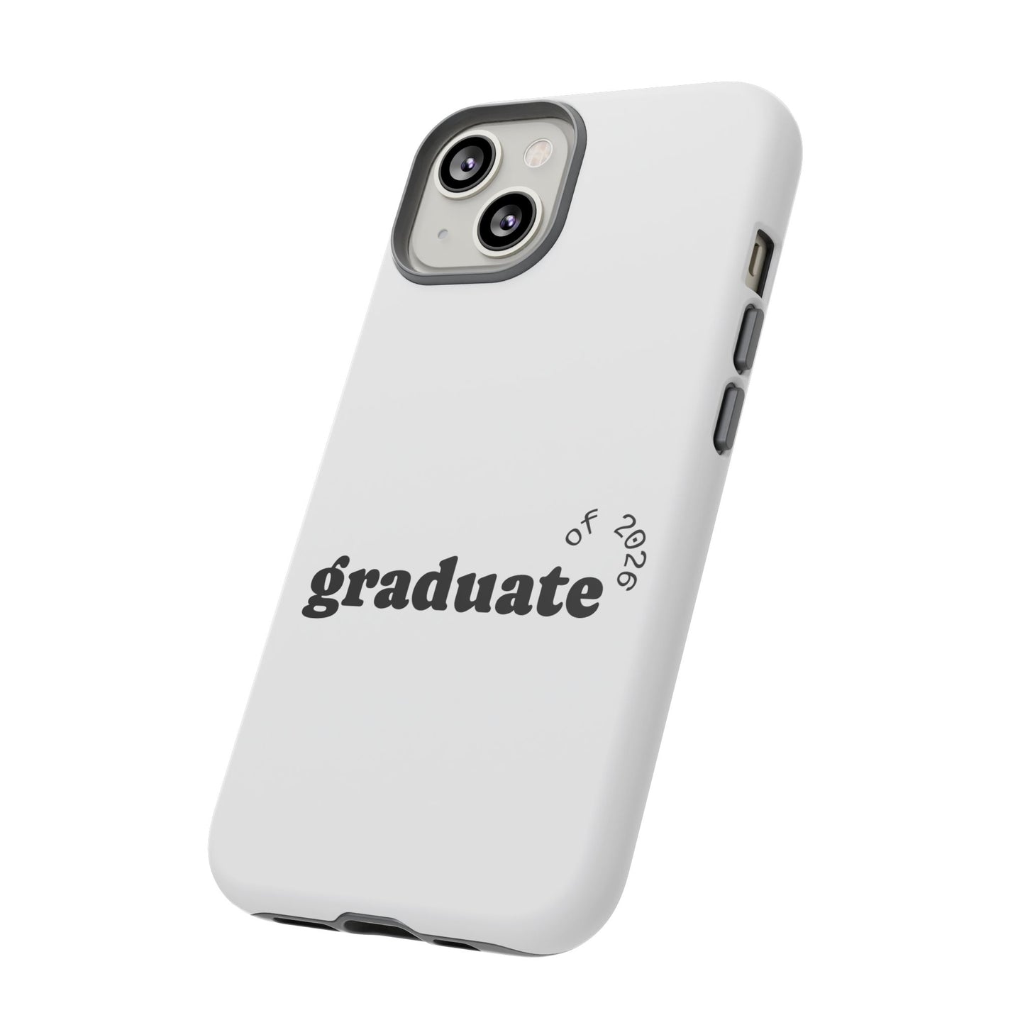 Graduate 2026 Phone Case — Minimalist 'graduate of 2026' Protective Tough Case